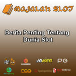 Berita Penting Tentang Dunia Slot