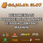 Rekomendasi Provider Slot Online Terbaik Gampang Maxwin