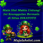 Main Slot Makin Untung! Ini Keunggulan Bermain di Situs DIKATOTO