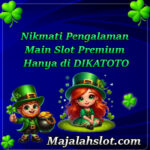 Nikmati Pengalaman Main Slot Premium Hanya di DIKATOTO